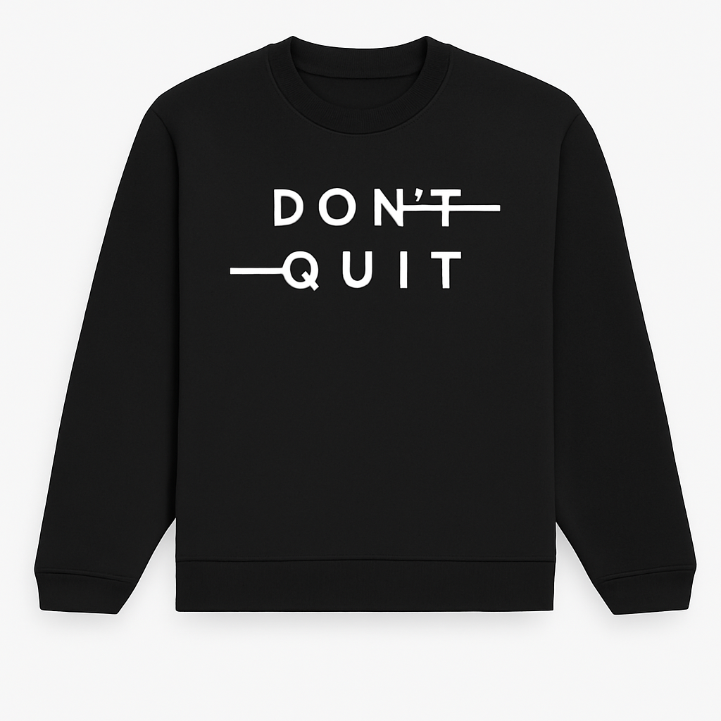 Don’t Quit Boldline Sweatshirt